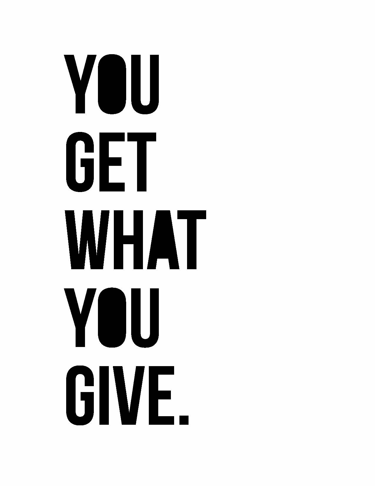 You Get What You Give